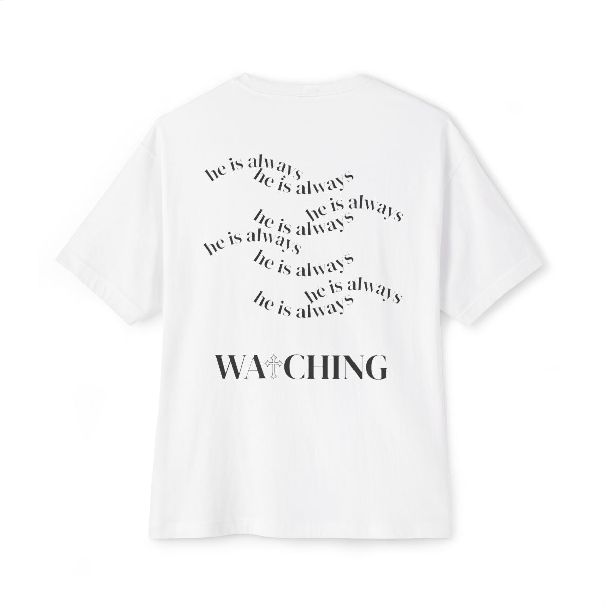 He Is Always Watching Oversized Tee