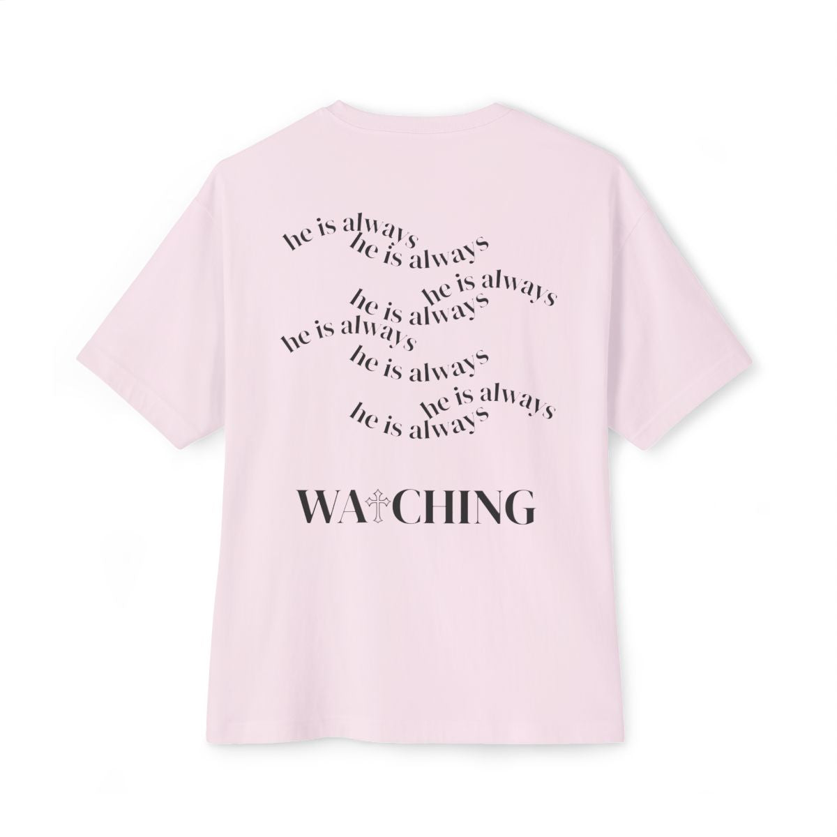 He Is Always Watching Oversized Tee